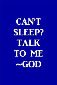 Can't sleep? Talk to me. -God