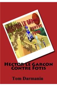 Hector Le Garcon Contre Fotis