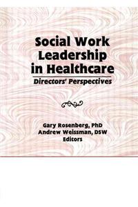 Social Work Leadership in Healthcare