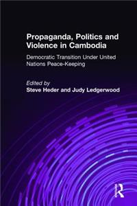 Propaganda, Politics and Violence in Cambodia