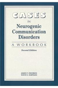 Cases in Neurogenic Communicative Disorders