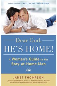 Dear God, He's Home!