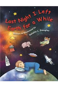 Last Night I Left Earth for a While
