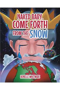 Naked Baby, Come Forth from the Snow