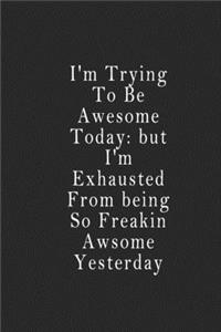 I'm Trying To Be Awesome Today