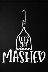 Let's Get Mashed