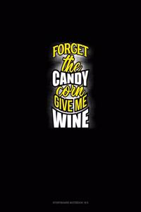 Forget the Candy Corn Give Me Wine