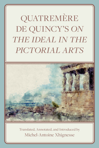 Quatremere de Quincy's On the Ideal in the Pictorial Arts