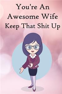 You're an Awesome Wife. Keep That Shit Up