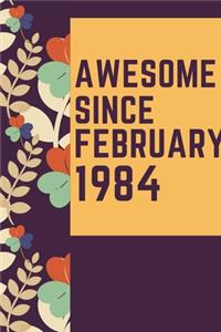 Awesome Since February 1984 Notebook Birthday Gift