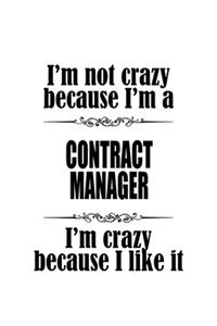 I'm Not Crazy Because I'm A Contract Manager I'm Crazy Because I like It