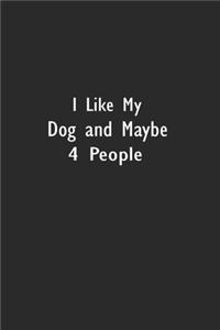 I Like My Dog and Maybe 4 People
