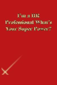 I'm a HR Professional What's Your Super Power?