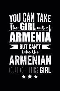 Can take Girl out of Armenia but can't take the Armenian out of the girl Pride Proud Patriotic 120 pages 6 x 9 Notebook