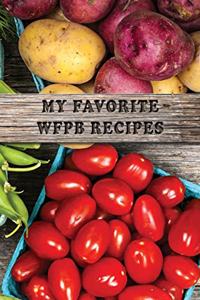 My Favorite WFPB Recipes