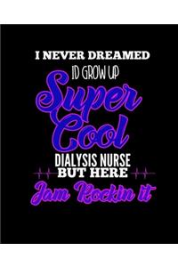 I Never Dreamed Id Grow Up Super Cool Dialysis Nurse But Here I Am Rockin It