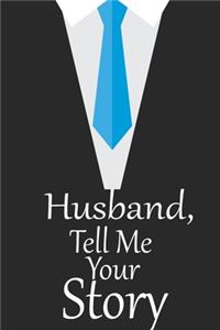 Husband, tell me your story