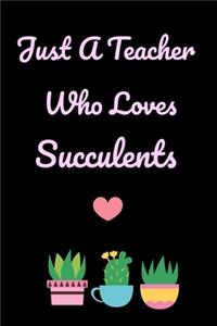 Just A Teacher Who Loves Succulents