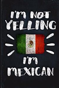 I'm Not Yelling I'm Mexican
