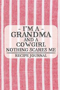 I'm a Grandma and a Cowgirl Nothing Scares Me Recipe Journal