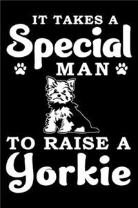 It Takes A Special Man To Raise A Yorkie