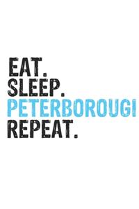 Eat Sleep Peterborough Repeat Best Gift for Peterborough Fans Notebook A beautiful