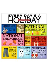 Every Day's a Holiday 2019 Wall Calendar