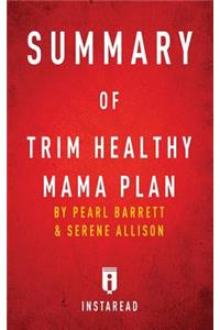Summary of Trim Healthy Mama Plan