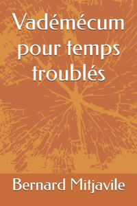 Vadémécum pour temps troublés