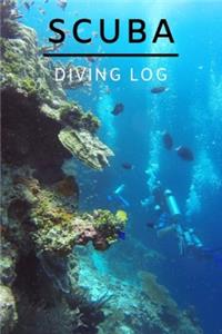 Scuba Diving Log: Diving Logbook for Beginners and Experienced Divers 120 pages, Divers Log Book Journal Note Sheets for Training, Certification and Leisure