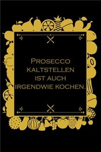 Prosecco kaltstellen ist auch irgendwie kochen