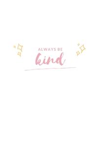 Always Be Kind