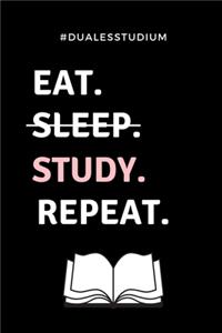 #dualesstudium Eat. Sleep. Study. Repeat.: A5 Geschenkbuch PUNKTIERT zum dualen Studium - Notizbuch für duale Studenten - witziger Spruch zum Abitur - Studienbeginn - Erstes Semester - Pruefu