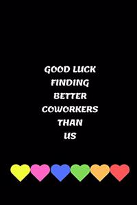 Good Luck Finding Better Coworkers Than Us