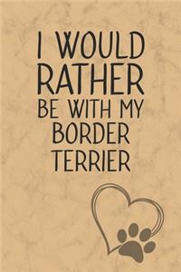 I Would Rather Be With My Border Terrier