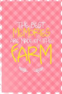 The Best Memories Are Made On The Farm