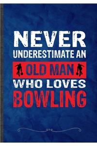 Never Underestimate an Old Man Who Loves Bowling