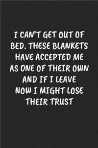 I Can't Get Out of Bed. These Blankets Have Accepted Me as One of Their Own and If I Leave Now I Might Lose Their Trust