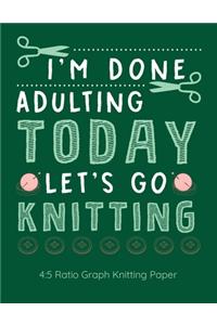 I'm Done Adulting Today Let's Go Knitting 4