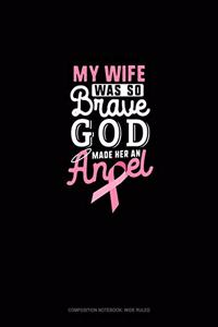 My Wife Was So Brave God Made Her An Angel