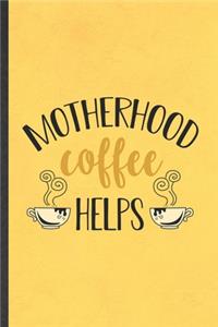 Motherhood Coffee Helps