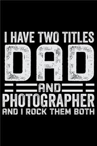 I Have Two Title Dad And Photographer