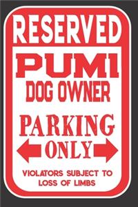 Reserved Pumi Dog Owner Parking Only. Violators Subject To Loss Of Limbs