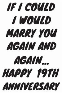 If I Could I Would Marry You Again And Again... Happy 19th Anniversary