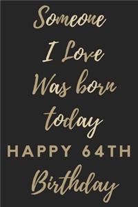 Someone I Love Was Born Today Happy 64th Birthday