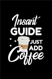 Insant Guide Just Add Coffee
