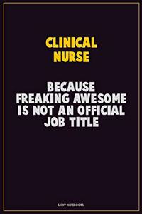 clinical nurse, Because Freaking Awesome Is Not An Official Job Title