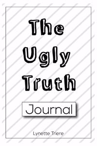 The Ugly Truth Journal