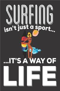 Surfing Isn't Just A Sport It's A Way Of Life