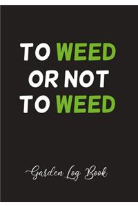 To Weed or Not to Weed